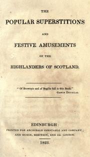 Cover of: The popular superstitions and festive amusements of the Highlanders of Scotland