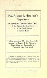 Mrs. Rebecca J. Henderson's experience in twenty-six years of Christian work in the slums of the great cities and in the rural districts of thirteen states .. by Rebecca J. Henderson