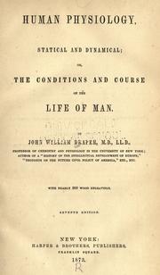 Cover of: Human physiology, statical and dynamical: or, The conditions and course of the life of man