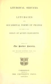 Cover of: Liturgical services: liturgies and occasional forms of prayer set forth in the reign of Queen Elizabeth
