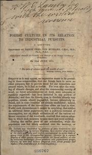 Cover of: Forest culture in its relation to industrial pursuits.: A lecture, delivered by Baron Ferd. von Mueller ... on 22nd June, 1871.