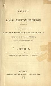 Reply of the Canada Wesleyan Conference, June, 1841, to the proceedings of the English Wesleyan Conference and its committees, August and September, 1840 by Wesleyan Methodist Church in Canada. Conference, 1841