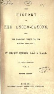 Cover of: The history of the Anglo-Saxons, from the earliest period to the Norman conquest. by Turner, Sharon