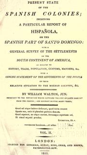 Cover of: Present state of the Spanish colonies: including a particular report of Hispañola, or the Spanish part of Santo Domingo; with a general survey of the settlements on the south continent of America.