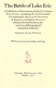 Cover of: The battle of Lake Erie: a collection of documents, chiefly by Commodore Perry: including the court-martial of Commander Barclay & the court of enquiry on Captain Elliott