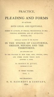 Cover of: Practice, pleading and forms in actions both legal and equitable. by Morris M. Estee