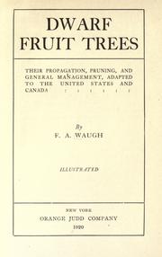 Cover of: Dwarf fruit trees: their propagation, pruning, and general management, adapted to the United States and Canada