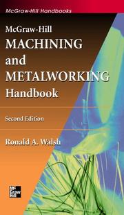 McGraw-Hill machining and metalworking handbook by Ronald A. Walsh