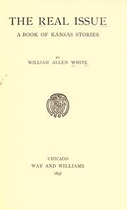 Cover of: The real issue [a book of kansas stories] by William Allen White