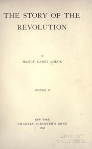 Cover of: The story of the Revolution by Henry Cabot Lodge