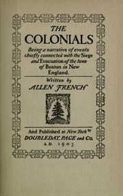 Cover of: The colonials: being a narrative of events chiefly connected with the siege and evacuation of the town of Boston in New England.