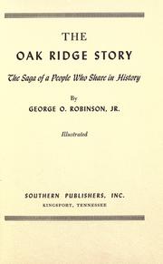 Cover of: The Oak Ridge story; the saga of a people who share in history. by George O. Robinson