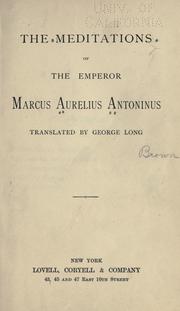 Cover of: The meditations of the Emperor Marcus Aurelius Antoninus.
