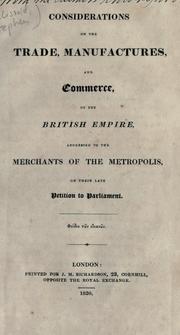 Cover of: Considerations on the trade, manufactures and commerce, of the British Empire: addressed to the merchants of the metropolis on their late petition to parliament.