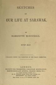 Cover of: Sketches of our life at Sarawak by Harriette Bunyon McDougall