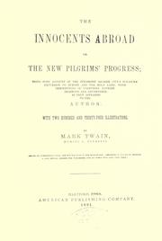 Cover of: The innocents abroad, or, The new Pilgrims' progress: being some account of the steamship Quaker City's pleasure excursion to Europe and the Holy Land; with descriptions of countries, nations, incidents and adventures, as they appeared to the author. With two hundred and thirty-four illustrations.