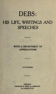 Debs: his life, writings and speeches by Eugene Victor Debs, Stephen Marion Reynolds