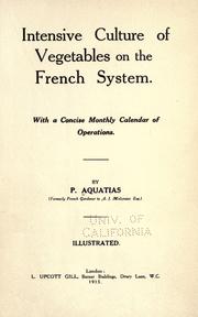 Cover of: Intensive culture of vegetables on the French system.: With a concise monthly calendar of operations.
