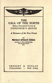 Cover of: The call of the North: being a dramatized version of Conjuror's house, a romance of the free forest