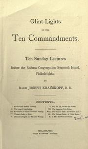 Cover of: Glint-lights on the Ten Commandments: Ten Sunday lectures before the Reform Congregation Keneseth Israel, Philadelphia