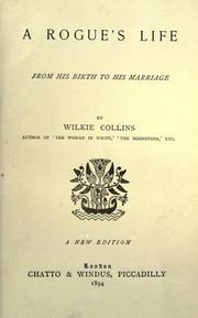 A rogue's life, from his birth to his marriage by Wilkie Collins