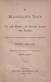 Cover of: A  magician's tour, up and down and round about the earth: being the life and adventures of the American Nostradamus, Harry Kellar