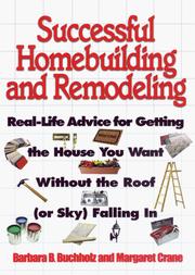 Cover of: Successful homebuilding and remodeling: real-life advice for getting the house you want without the roof (or sky) falling in