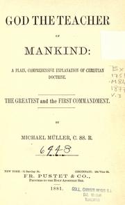 Cover of: God the teacher of mankind, or, Popular Catholic theology, apologetical, dogmatical, moral, liturgical, pastoral, and ascetical