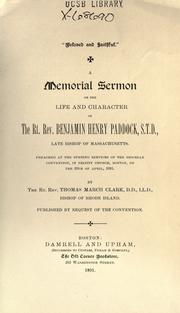 Cover of: A memorial sermon on the life and character of the Rt. Rev. Benjamin Henry Paddock, S.T.D., late Bishop of Massachusetts: Preached at the opening services of the Diocesan Convention, in Trinity Church, Boston, on the 29th of April, 1891