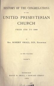 Cover of: History of the congregations of the United Presbyterian Church, from 1733 to 1900 by Small, Robert.