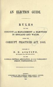 Cover of: An election guide: rules for the conduct and management of elections in England and Wales, under the Corrupt Practices Act, 1883