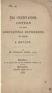Cover of: Tea cultivation, cotton and other agricultural experiments in India by W. Nassau Lees