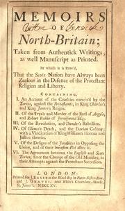 Cover of: Memoirs of North-Britain: taken from authentick writings, as well manuscript as printed.  In which it is prov'd, that the Scots nation have always been zealous in the defence of the Protestant religion and liberty ...