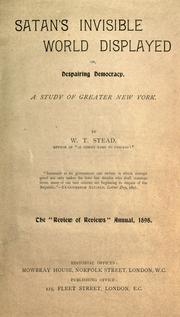 Cover of: Satan's invisible world displayed: or, despairing democracy. A study of greater New York