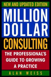 Cover of: Million Dollar Consulting, New and Updated Edition: The Professional's Guide to Growing a Practice