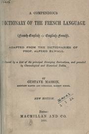 Cover of: A compendious dictionary of French language: (French-English: English-French) adapted from the dictionaries of Prof. Alfred Elwall.