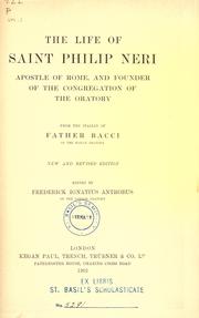 Cover of: The life of Saint Philip Neri, apostle of Rome, and founder of the congregation of the oratory ; from the Italian of Father Bacci. by Pietro Giacomo Bacci