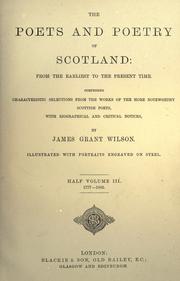 Cover of: poets and poetry of Scotland from the earliest to the present time, comprising characteristic selections from the works of the more noteworthy Scottish poets, with biographical and critial notes.