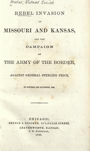 Cover of: Rebel invasion of Missouri and Kansas, and the campaign of the army of the border against General Sterling Price, in October and November, 1864. by Richard J. Hinton