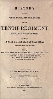 Cover of: History of the formation, movements, camps, scouts and battles of the Tenth Regiment Michigan Volunteer Infantry by Hewes, Fletcher W.