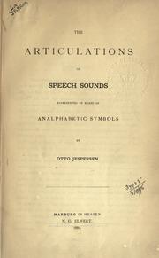 Cover of: The articulations of speech sounds represented by means of an alphabetic symbols
