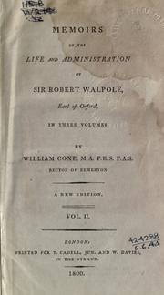 Cover of: Memoirs of the life and administration of Sir Robert Walpole, Earl of Orford.