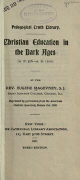 Cover of: Christian education in the dark ages (A.D. 476-A.D. 1100) by Eugene A. Magevney