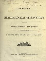 Cover of: Results of meteorological observations made at the Magnetical Observatory, Toronto, Canada West: during the years 1860, 1861, & 1862.