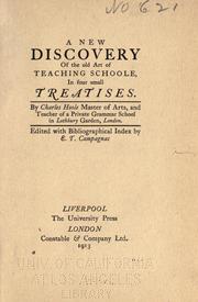 Cover of: A new discovery of the old art of teaching schoole; in four small treatises