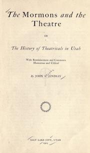 Cover of: The Mormons and the theatre, or, The history of theatricals in Utah by John S. Lindsay