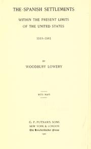 Cover of: The Spanish settlements within the present limits of the United States, 1513-1561 by Woodbury Lowery