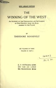 Cover of: The winning of the west: an account of the exploration and settlement of our country from the Alleghanies to the Pacific.