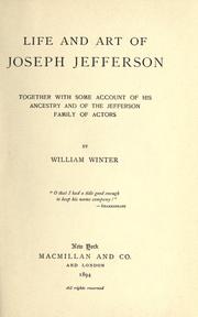 Cover of: Life and art of Joseph Jefferson, together with some account of his ancestry and of the Jefferson family of actors. by William Winter