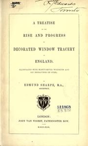 Cover of: A treatise on the rise and progress of decorated window tracery in England. by Edmund Sharpe